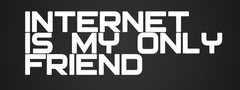 internet, friend, forever alone