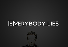 everybody lies, House,  
